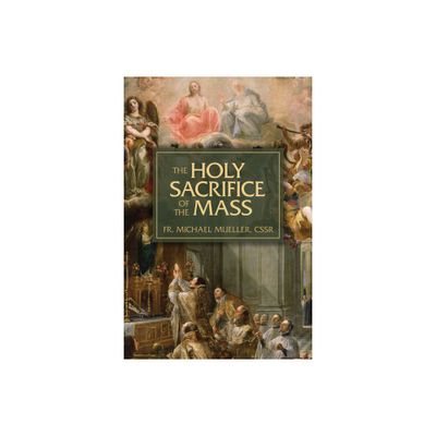 The Holy Sacrifice of the Mass - by Michael (Paperback)