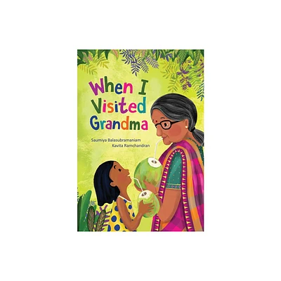 When I Visited Grandma - by Saumiya Balasubramaniam (Hardcover)