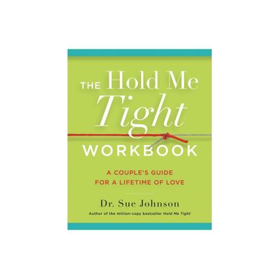 The Hold Me Tight Workbook - (The Dr. Sue Johnson Collection) by Sue Johnson (Paperback)