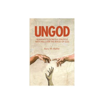 Ungod - by Barry W Mahler (Paperback)