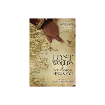 Lost Worlds & Mythological Kingdoms - (Hardcover)