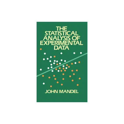 The Statistical Analysis of Experimental Data - (Dover Books on Mathematics) by John Mandel (Paperback)