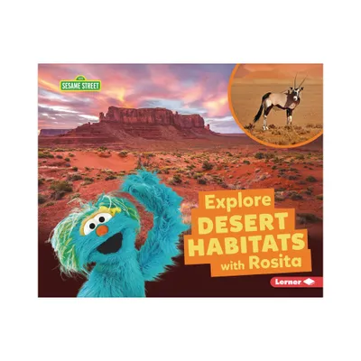 Explore Desert Habitats with Rosita - (Sesame Street (R) Habitats) by Charlotte Reed (Paperback)