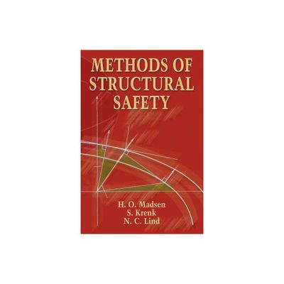 Methods of Structural Safety - (Dover Civil and Mechanical Engineering) by H O Madsen & S Krenk & N C Lind (Paperback)