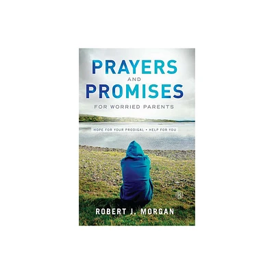 Prayers and Promises for Worried Parents - by Robert J Morgan (Paperback)