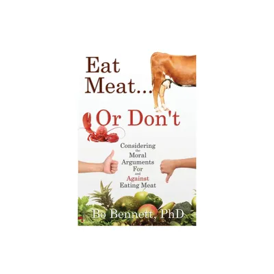 Eat Meat... or Dont - by Bo Bennett (Paperback)