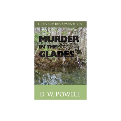 Murder in the Glades - by D W Powell (Paperback)