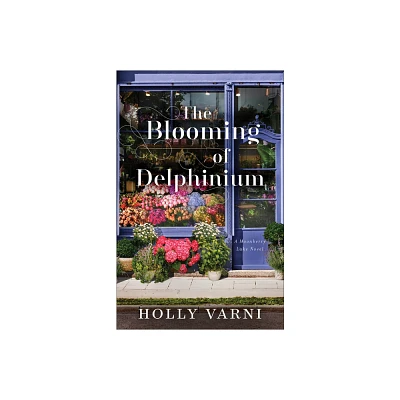 The Blooming of Delphinium - by Holly Varni (Paperback)