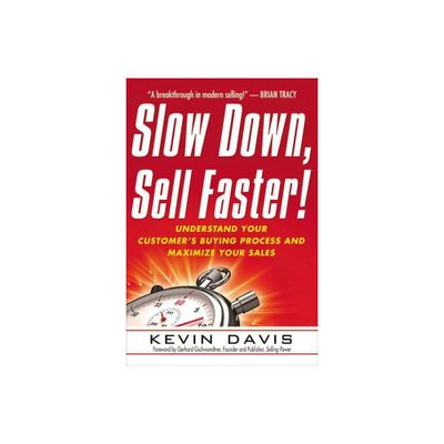 Slow Down, Sell Faster! - by Kevin Davis (Paperback)