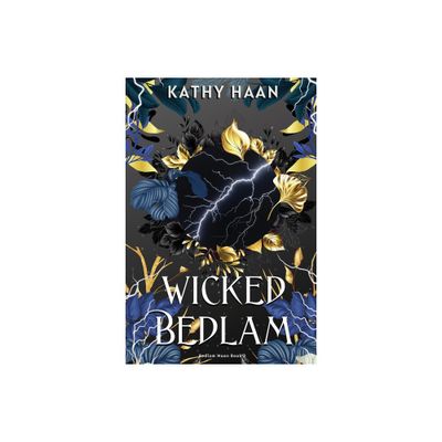 Wicked Bedlam - by Kathy Haan (Paperback)