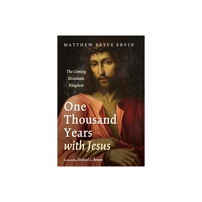 One Thousand Years with Jesus - by Matthew Bryce Ervin (Hardcover)