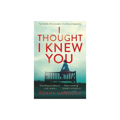 I Thought I Knew You - by Penny Hancock (Paperback)