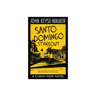 Santo Domingo Stakeout - (Cuban Noir Novel) by John Keyse-Walker (Hardcover)