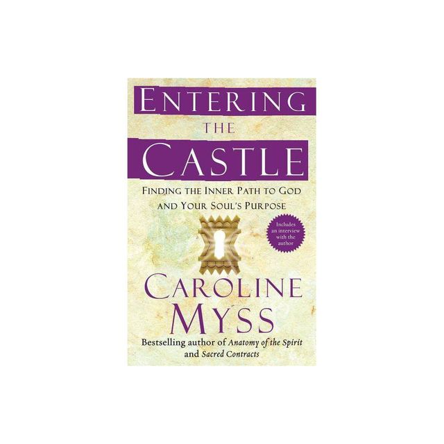 Entering the Castle - (Spirituality for Women) by Caroline Myss (Paperback)