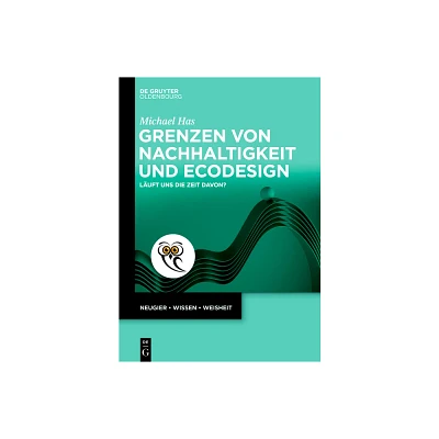 Grenzen Von Nachhaltigkeit Und EcoDesign - (De Gruyter Populrwissenschaftliche Reihe) by Michael Has (Paperback)