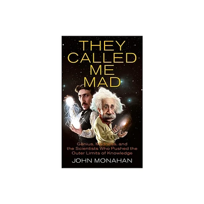 They Called Me Mad - by John Monahan (Paperback)