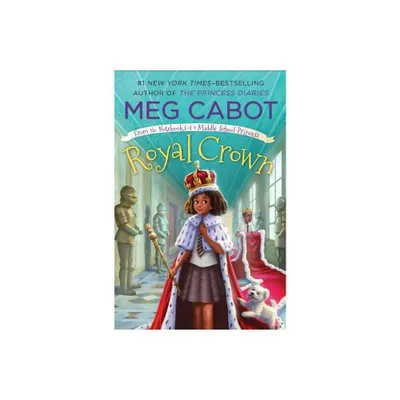 Royal Crown - (From the Notebooks of a Middle School Princess) by Meg Cabot (Paperback)