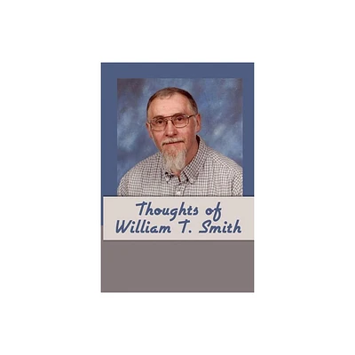 Thoughts of William T. Smith - by William T Smith (Paperback)