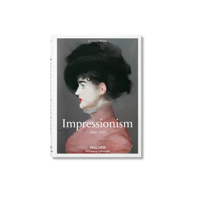 Impressionism. 1860-1920 - (Bibliotheca Universalis) by Ingo F Walther (Hardcover)