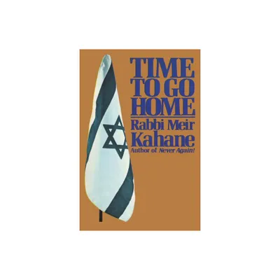 Time To Go Home - by Rabbi Meir Kahane & Meir Kahane (Paperback)