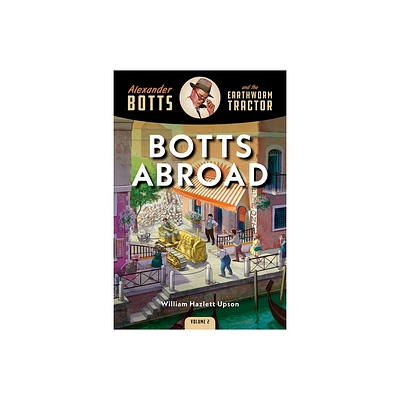 Botts Abroad - (Alexander Botts and the Earthworm Tractor) by William Hazlett Upson (Paperback)