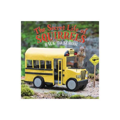 The Secret Life of Squirrels: Back to School! - by Nancy Rose (Hardcover)