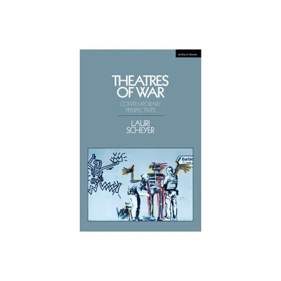 Theatres of War - by Lauri Scheyer (Paperback)