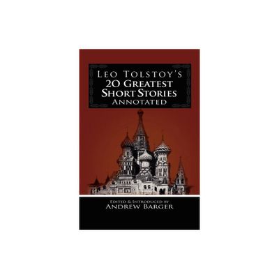 Leo Tolstoys 20 Greatest Short Stories Annotated - by Leo Nikolayevich Tolstoy (Paperback)