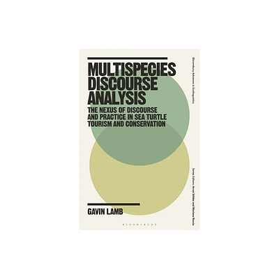 Multispecies Discourse Analysis - (Bloomsbury Advances in Ecolinguistics) by Gavin Lamb (Hardcover)