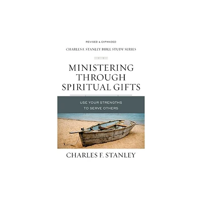 Ministering Through Spiritual Gifts - (Charles F. Stanley Bible Study) by Charles F Stanley (Paperback)