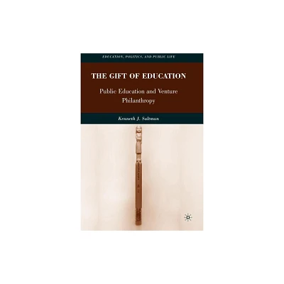 The Gift of Education - (Education, Politics and Public Life) by K Saltman (Paperback)