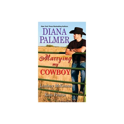 Marrying My Cowboy - by Diana Palmer & Lindsay McKenna & Kate Pearce (Paperback)