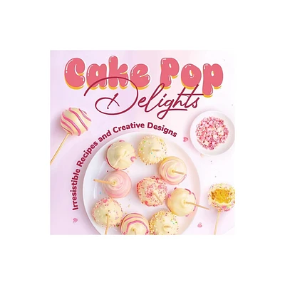 Cake Pop Delights - by Evie Short (Paperback)