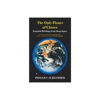 The Only Planet of Choice - by Phyllis V Schlemmer (Paperback)