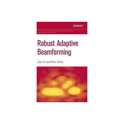 Robust Adaptive Beamforming - (Wiley Telecommunications and Signal Processing) by Jian Li & Petre Stoica (Hardcover)