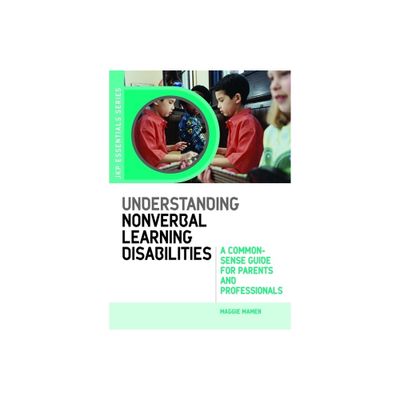 Understanding Nonverbal Learning Disabilities - (Jkp Essentials) by Maggie Mamen (Paperback)