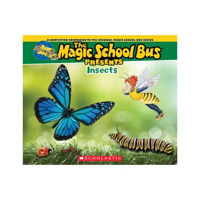 The Magic School Bus Presents: Insects: A Nonfiction Companion to the Original Magic School Bus Series - by Tom Jackson (Paperback)