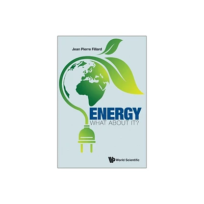 Energy: What about It? - by Jean-Pierre Fillard (Hardcover)