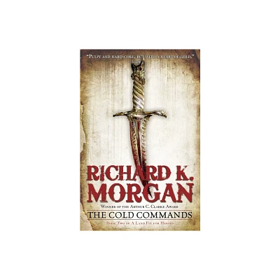 The Cold Commands - (Land Fit for Heroes) by Richard K Morgan (Paperback)