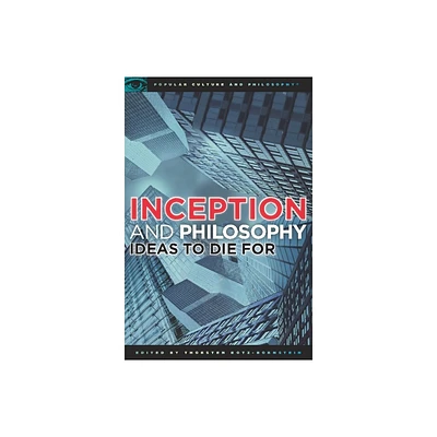 Inception and Philosophy - (Popular Culture and Philosophy) by Thorsten Botz-Bornstein (Paperback)