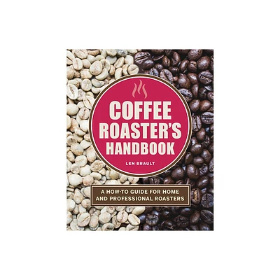 Coffee Roasters Handbook - by Len Brault (Paperback)