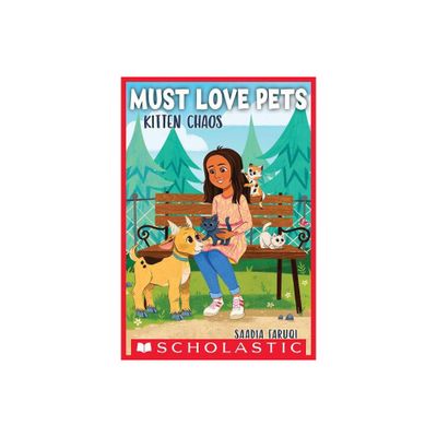 Kitten Chaos (Must Love Pets #2) - by Saadia Faruqi (Paperback)