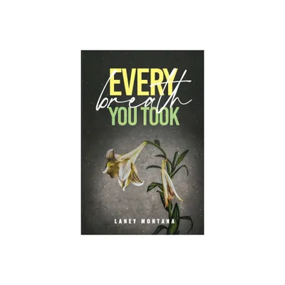 Every Breath You Took - by Laney  &  &  &  &  &  &  (Paperback)