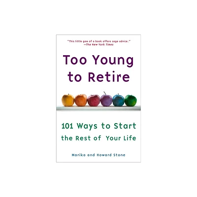 Too Young to Retire - by Marika Stone & Howard Stone (Paperback)