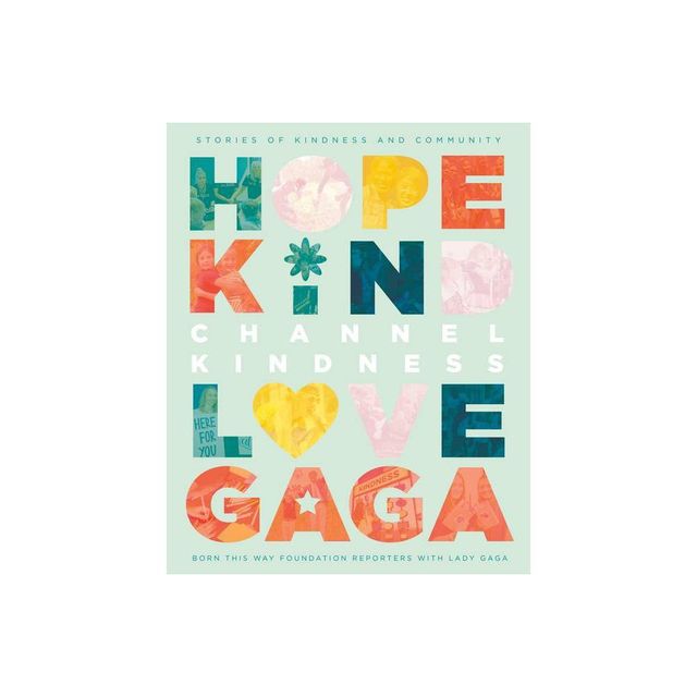 Channel Kindness: Stories of Kindness and Community - by Lady Gaga (Hardcover)