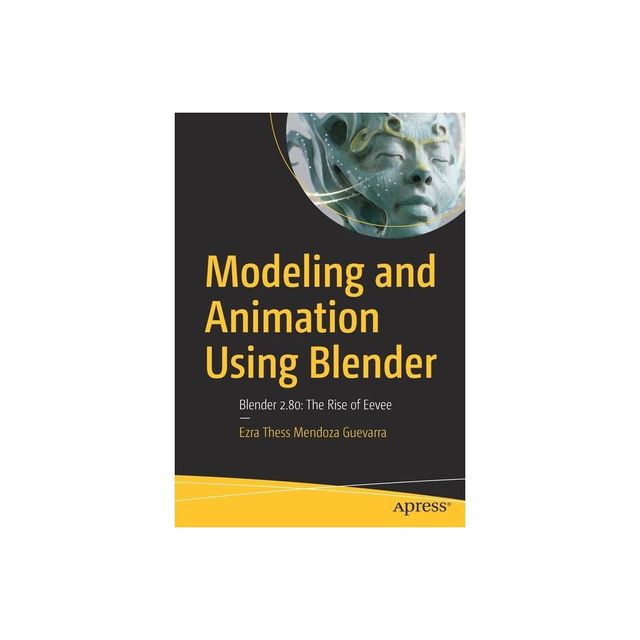 Modeling and Animation Using Blender - by Ezra Thess Mendoza Guevarra (Paperback)