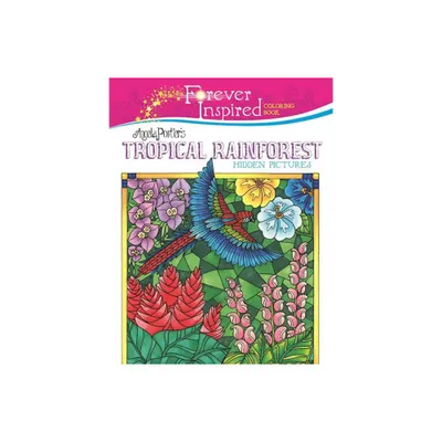 Forever Inspired Coloring Book: Angela Porters Tropical Rainforest Hidden Pictures - (Forever Inspired Coloring Books) (Paperback)