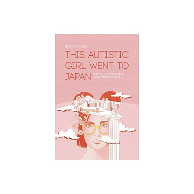 This autistic girl went to Japan - by Bianca Toeps (Paperback)