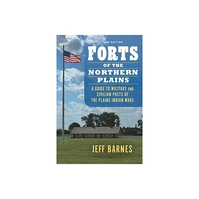 Forts of the Northern Plains - by Jeff Barnes (Paperback)