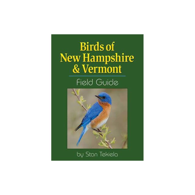 Birds of New Hampshire & Vermont Field Guide - (Bird Identification Guides) by Stan Tekiela (Paperback)